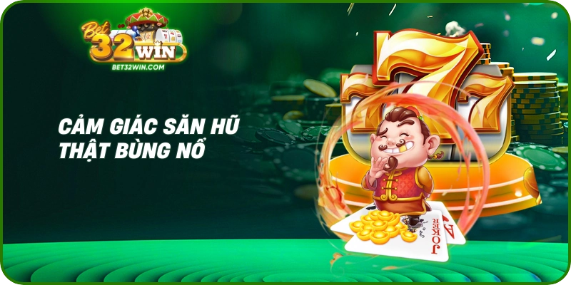 Cảm giác săn hũ thật bùng nổ