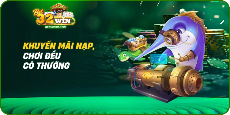 Khuyến mãi nạp, chơi đều có thưởng